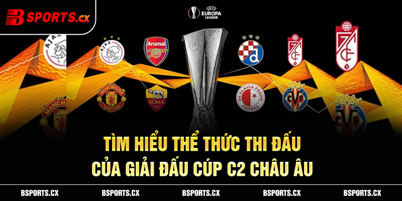 Tìm hiểu thể thức thi đấu của giải đấu Cúp C2 Châu Âu