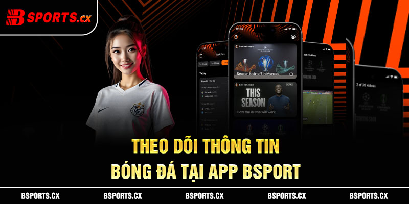 Theo dõi thông tin bóng đá tại app Bsport